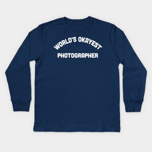 World's Okayest Photographer - Funny Photography Gift Kids Long Sleeve T-Shirt